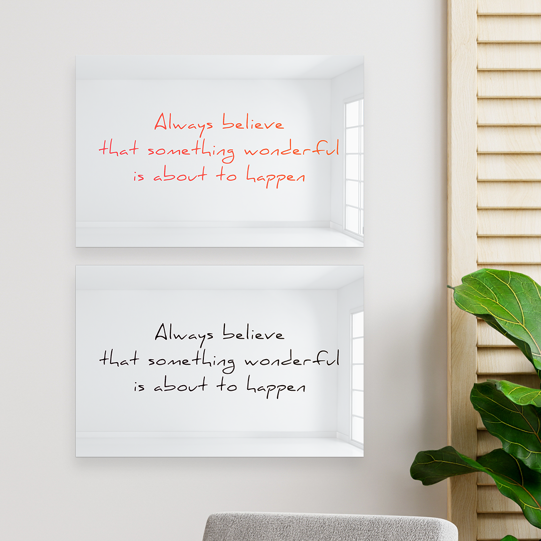 Always Believe Something Wonderful is About to Happen