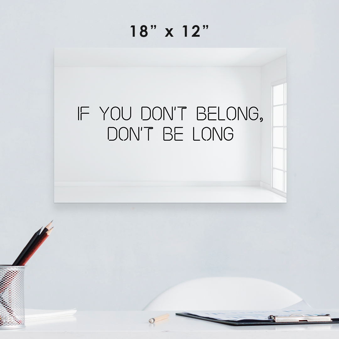 If You Don’t Belong, Don’t Be Long