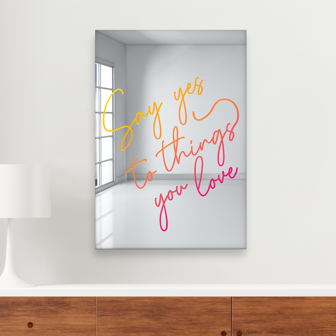 Say Yes to the Things You Love