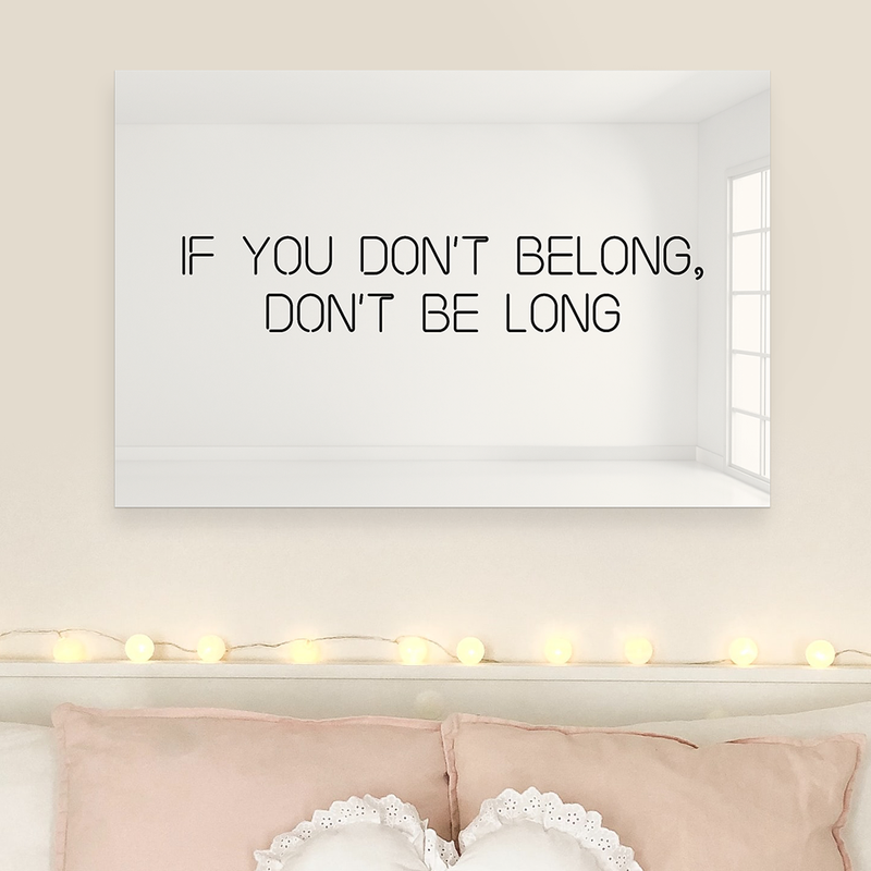 If You Don’t Belong, Don’t Be Long