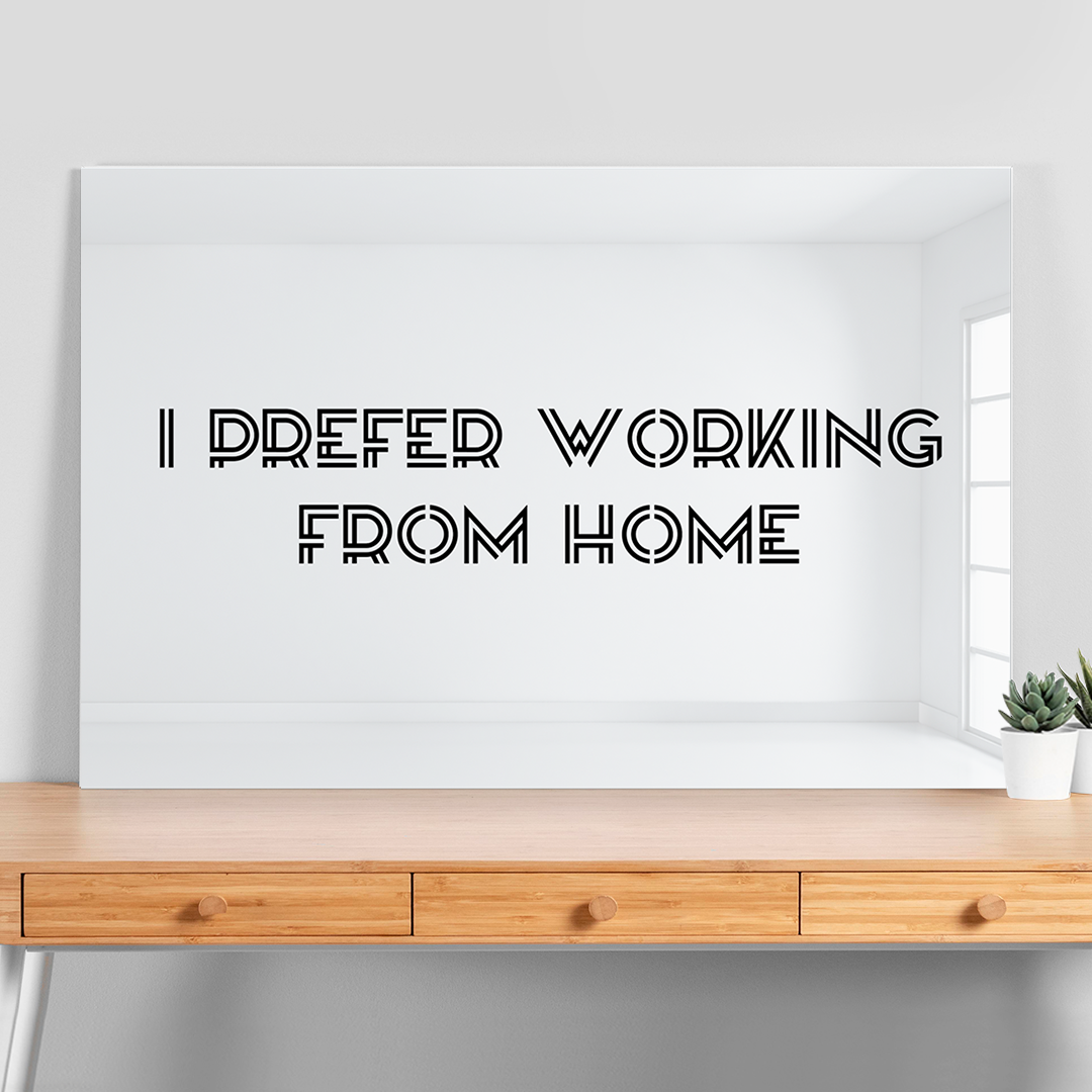 I Prefer Working from Home