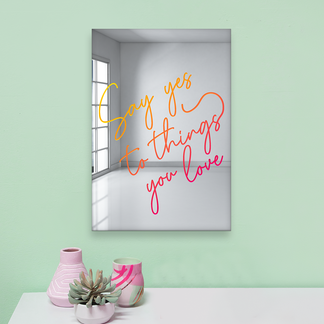 Say Yes to the Things You Love